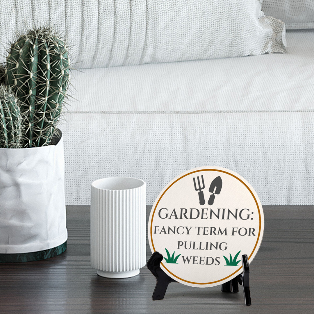 Gardening: Fancy Term For Pulling Weeds (5 x 5“) Circle Table Sign