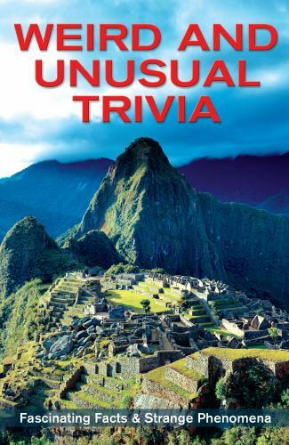 Weird and Unusual Trivia: Fascinating Facts & Strange Phenomena