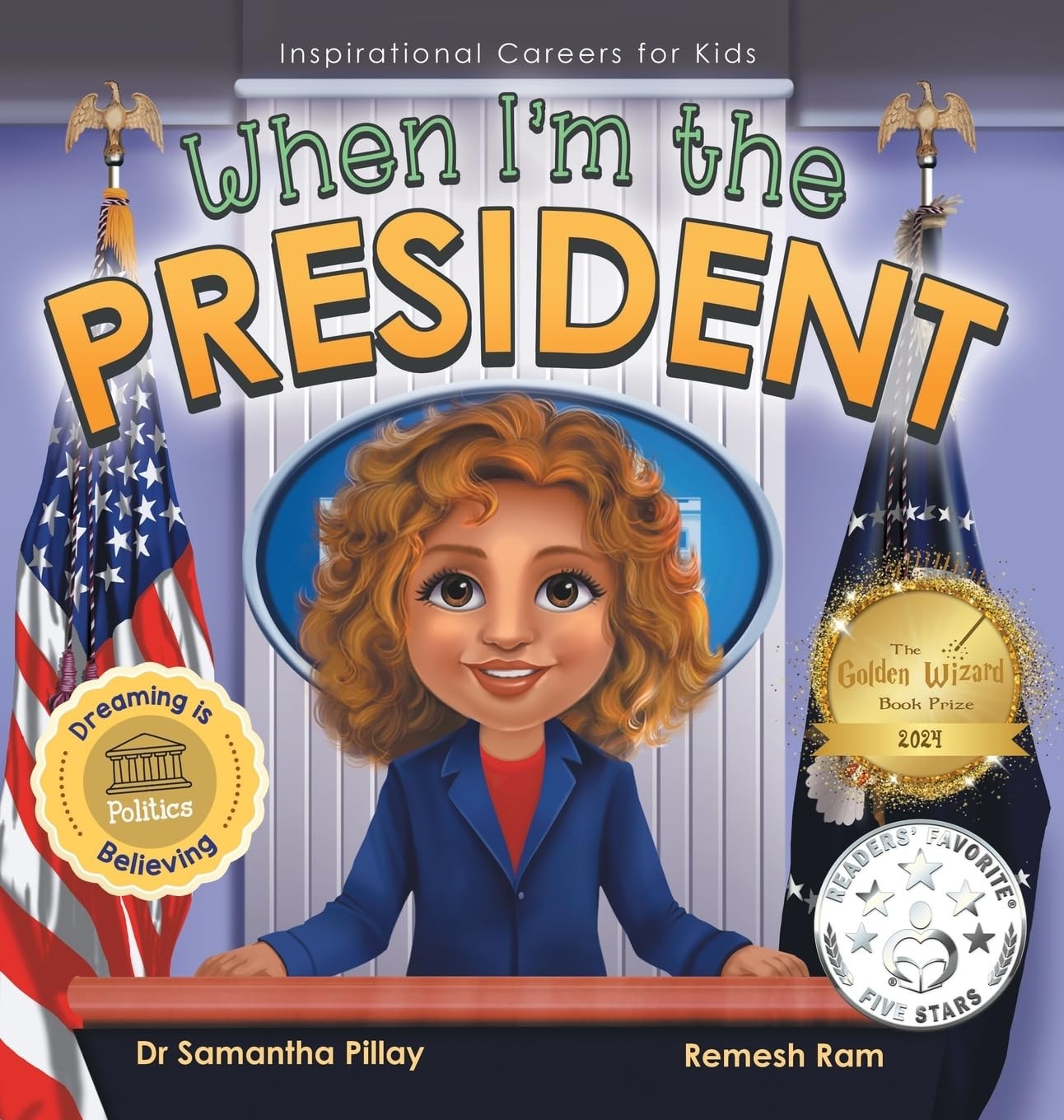When I'm the President: Dreaming is Believing: Politics (Inspirational Careers f