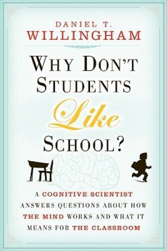 Why Don't Students Like School?: A Cognitive Scientist Answers Questions  - GOOD