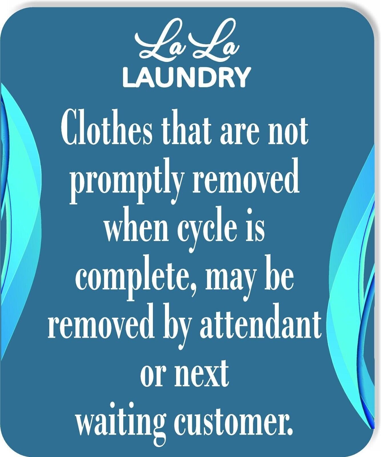 LA LA LAUNDRY CLOTHES NOT PROMPTLY REMOVED Aluminum Composite Sign