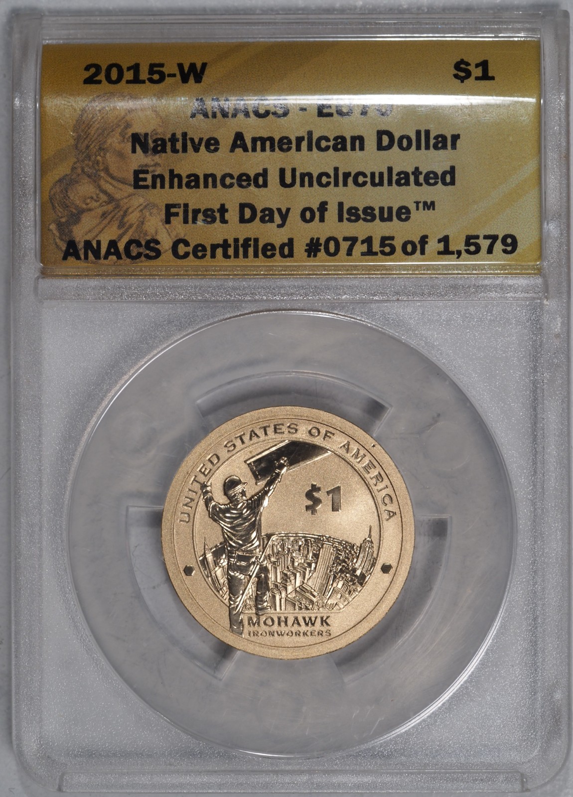 2015 W $1 NATIVE AMERICAN MOHAWK IRONWORKERS Dollar ANACS EU70 Enhanced UNC