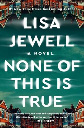 None of This Is True: A Novel - Hardcover By Jewell, Lisa - GOOD