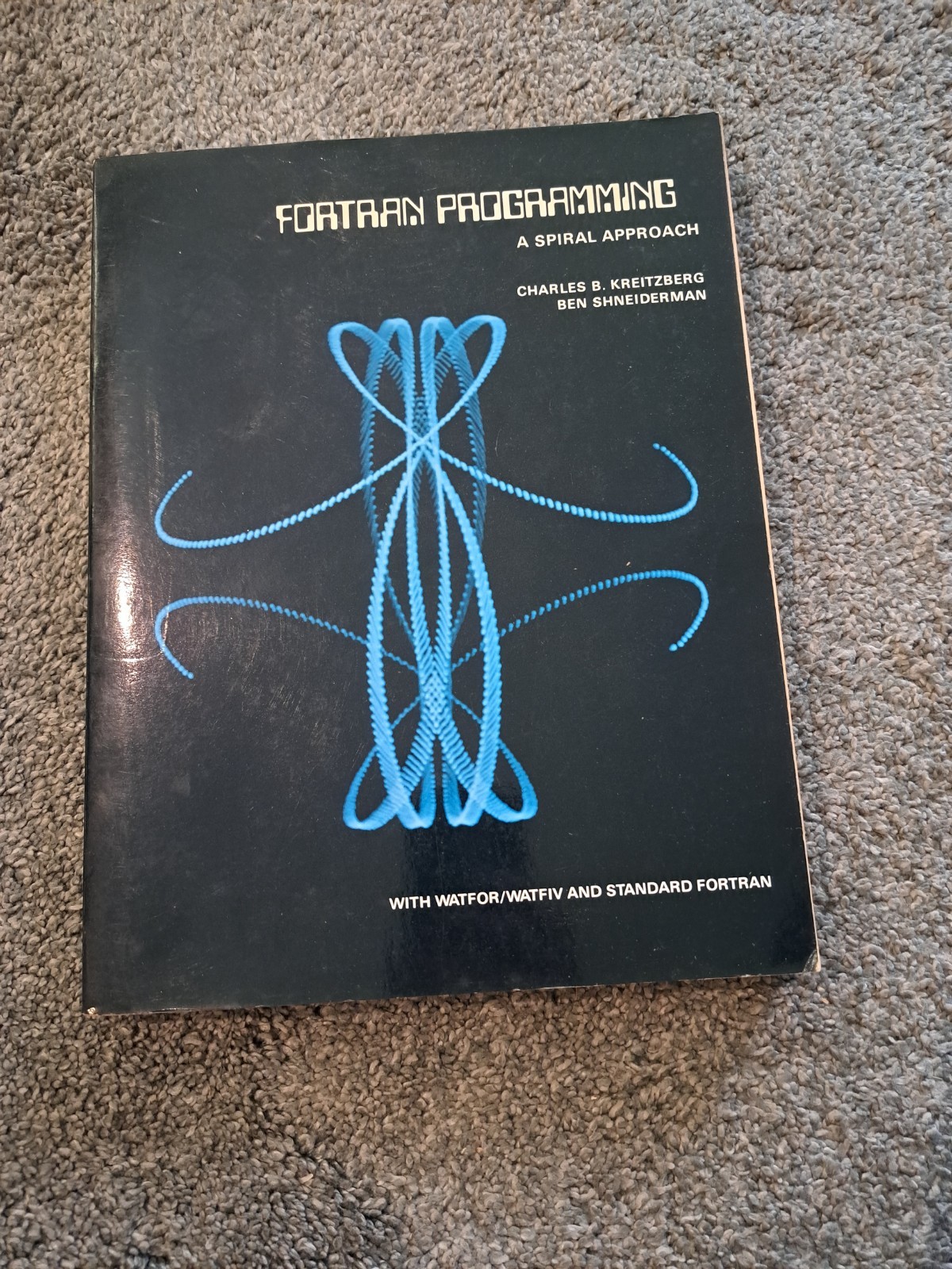 Fortran Programming a Spiral Approach Charles B. Kreitzberg Ben Shneiderman