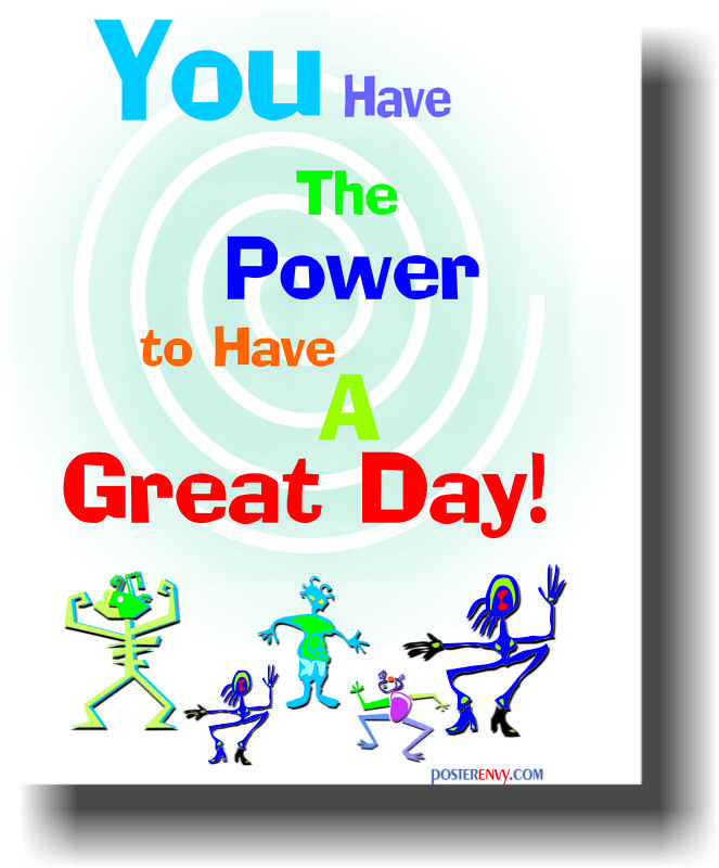 You Have The Power to Have a Great Day - MOTIVATIONAL Classroom POSTER