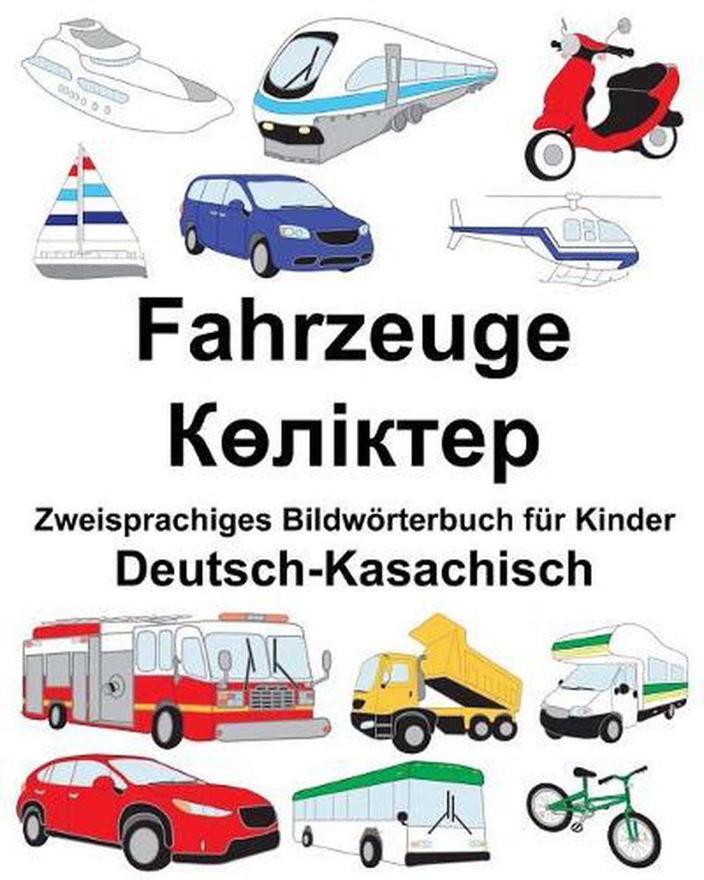 Deutsch-Kasachisch Fahrzeuge Zweisprachiges Bildwrterbuch fr Kinder by Richard C