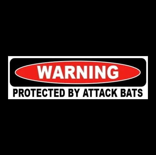 Funny "PROTECTED BY ATTACK BATS" home business security STICKER sign Halloween