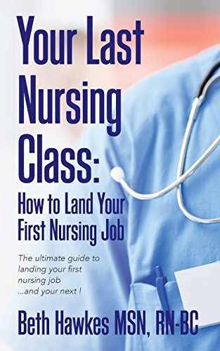 Your Last Nursing Class: How to - Paperback, by Hawkes MSN RN-BC - Very Good