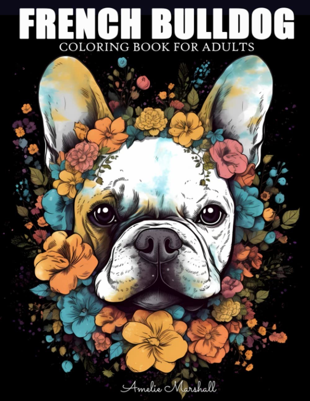 French Bulldog Coloring Book: A Funny Dog Lovers Coloring Book French Bulldog Fo