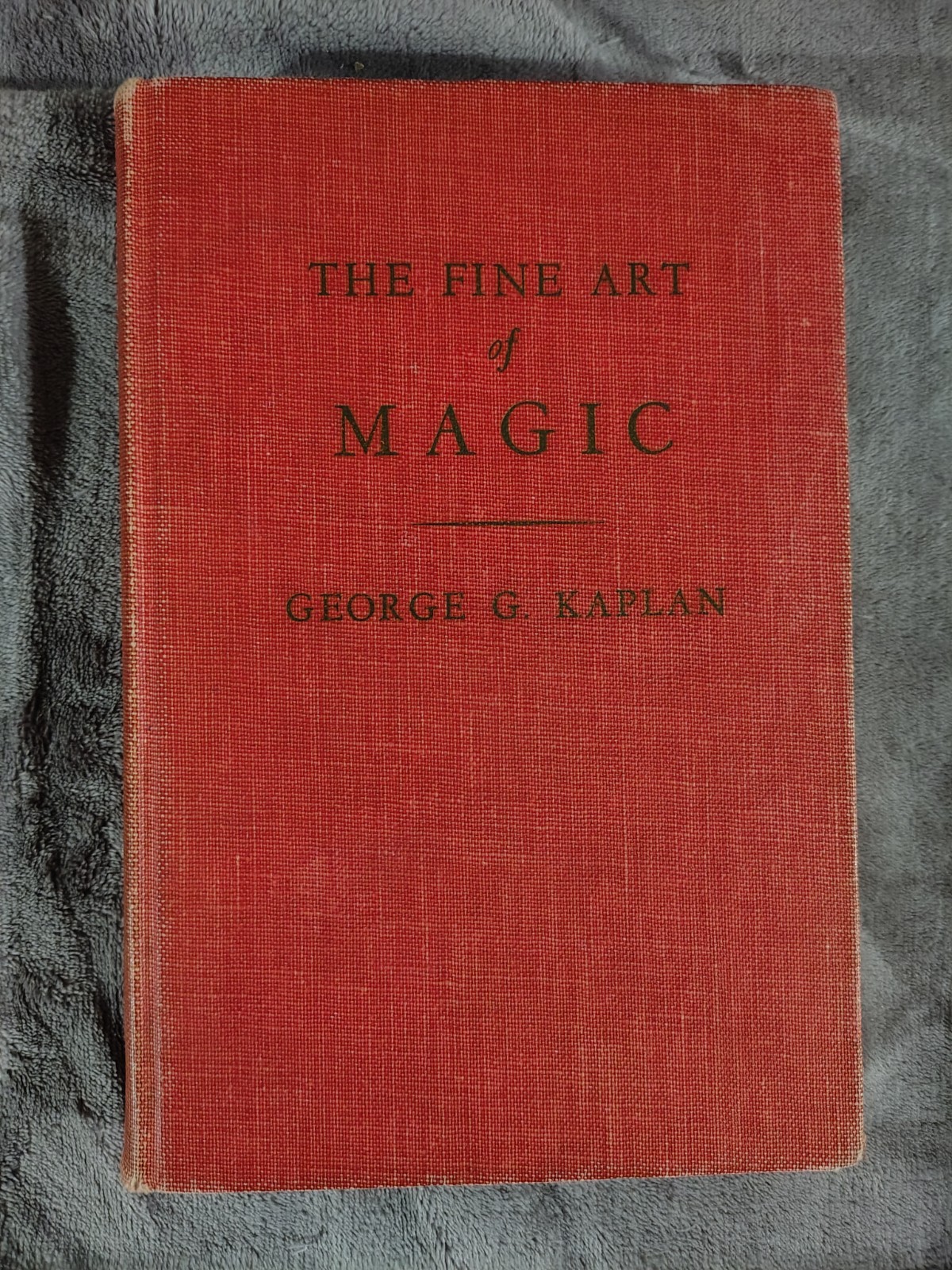 The Fine Art Of Magic By George G. Kaplan - Vintage Hardcover Book