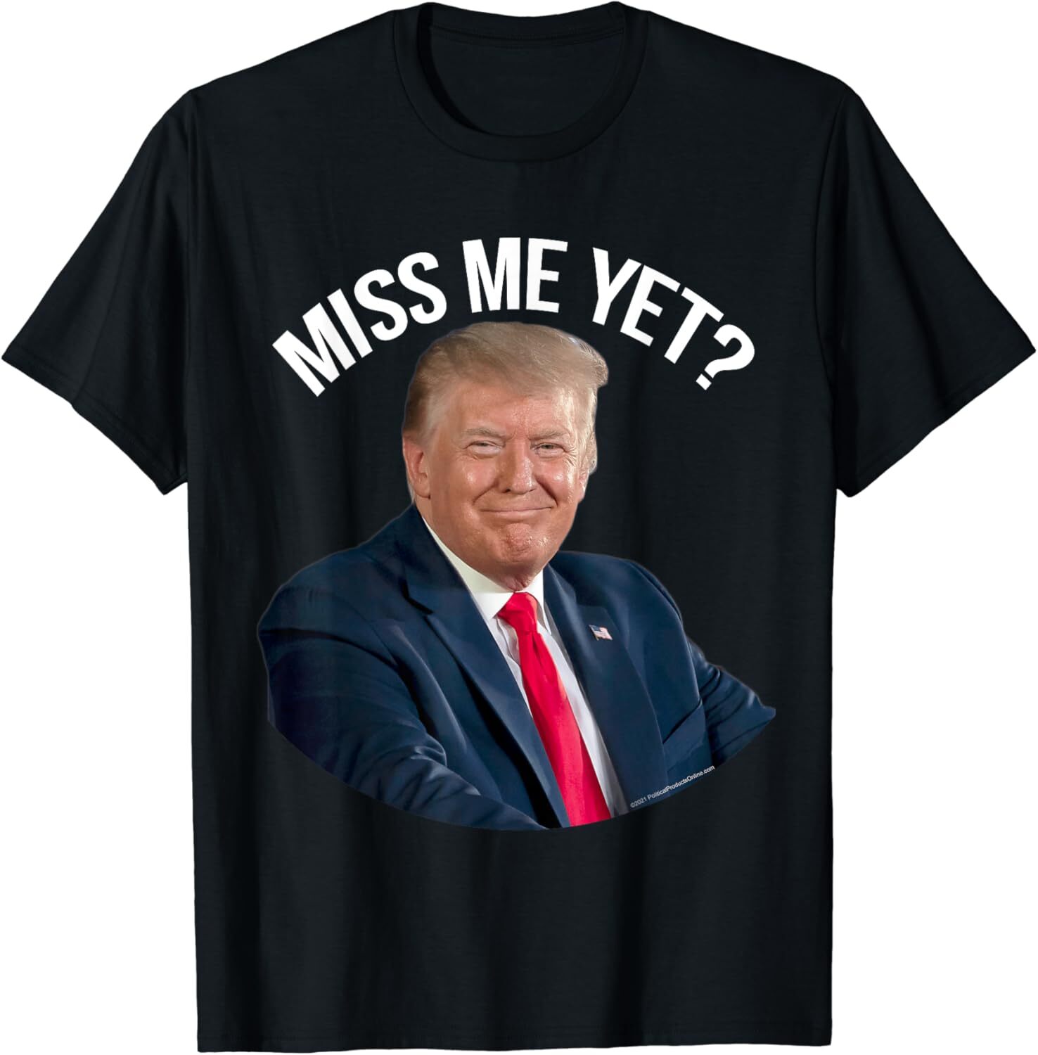 President Donald Trump Miss Me Yet Funny Political 2024 T-Shirt Small, Black