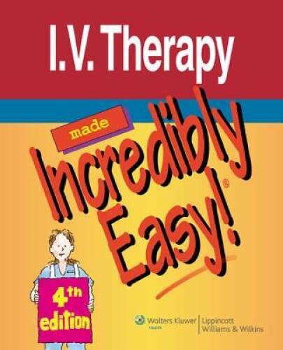 I.V. Therapy Made Incredibly Easy! (Incredibly Easy! SeriesÂ®) - VERY GOOD