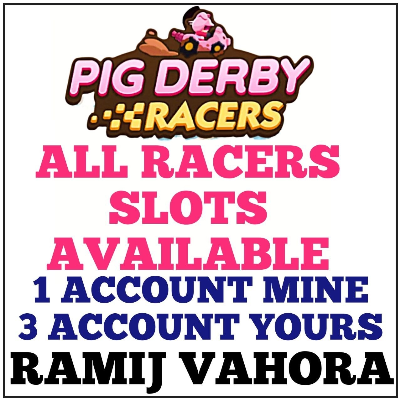 All Pig Derby Racers slots (1 id mine + 3 Your) Tycoon Racers Event (READ DESC.)