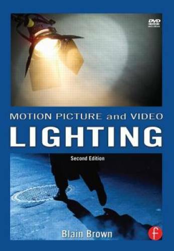 Motion Picture and Video Lighting (Volume 3) - Paperback By Brown, Blain - GOOD