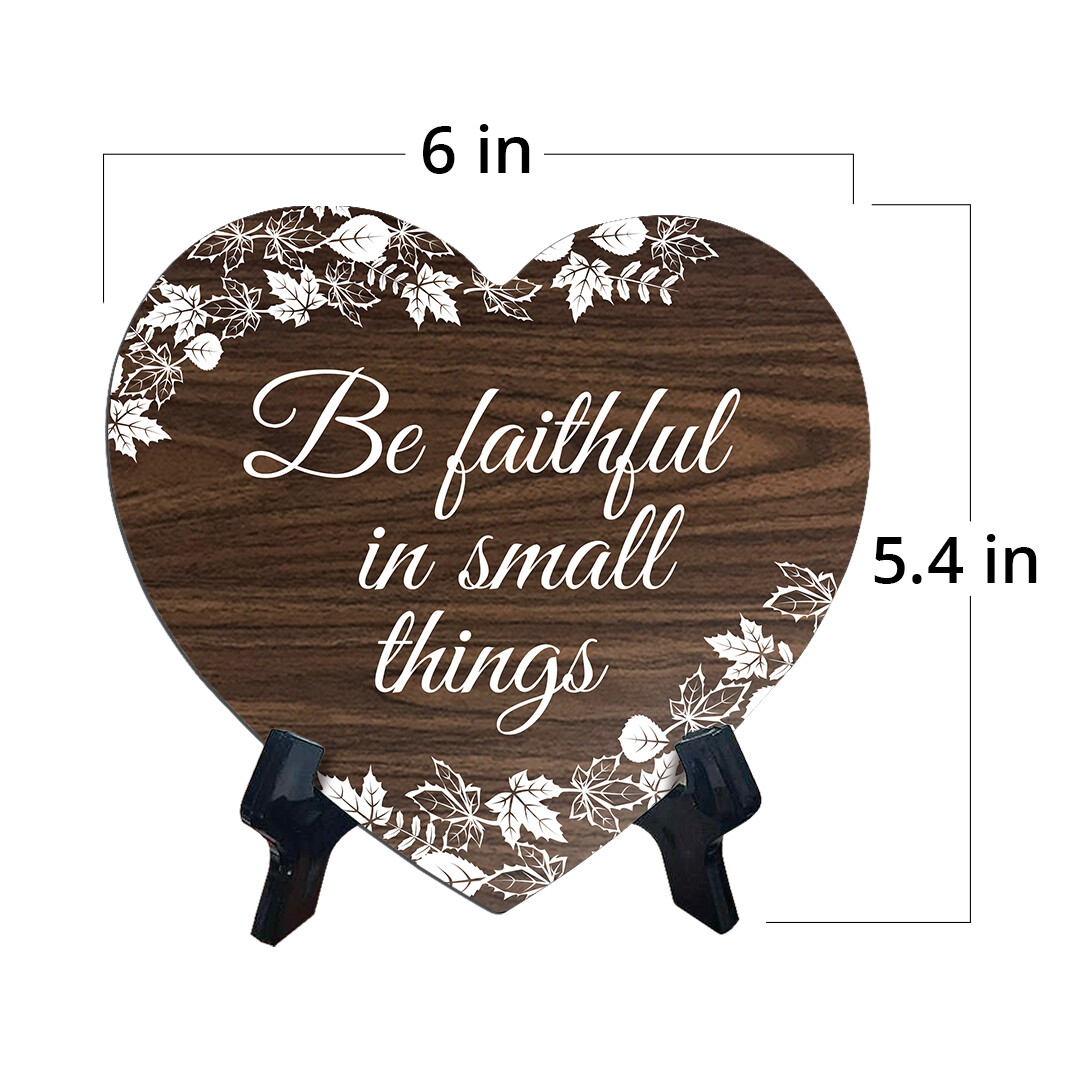 Be Faithful In Small Things Heart Shape Table Sign (6 x 5.4")