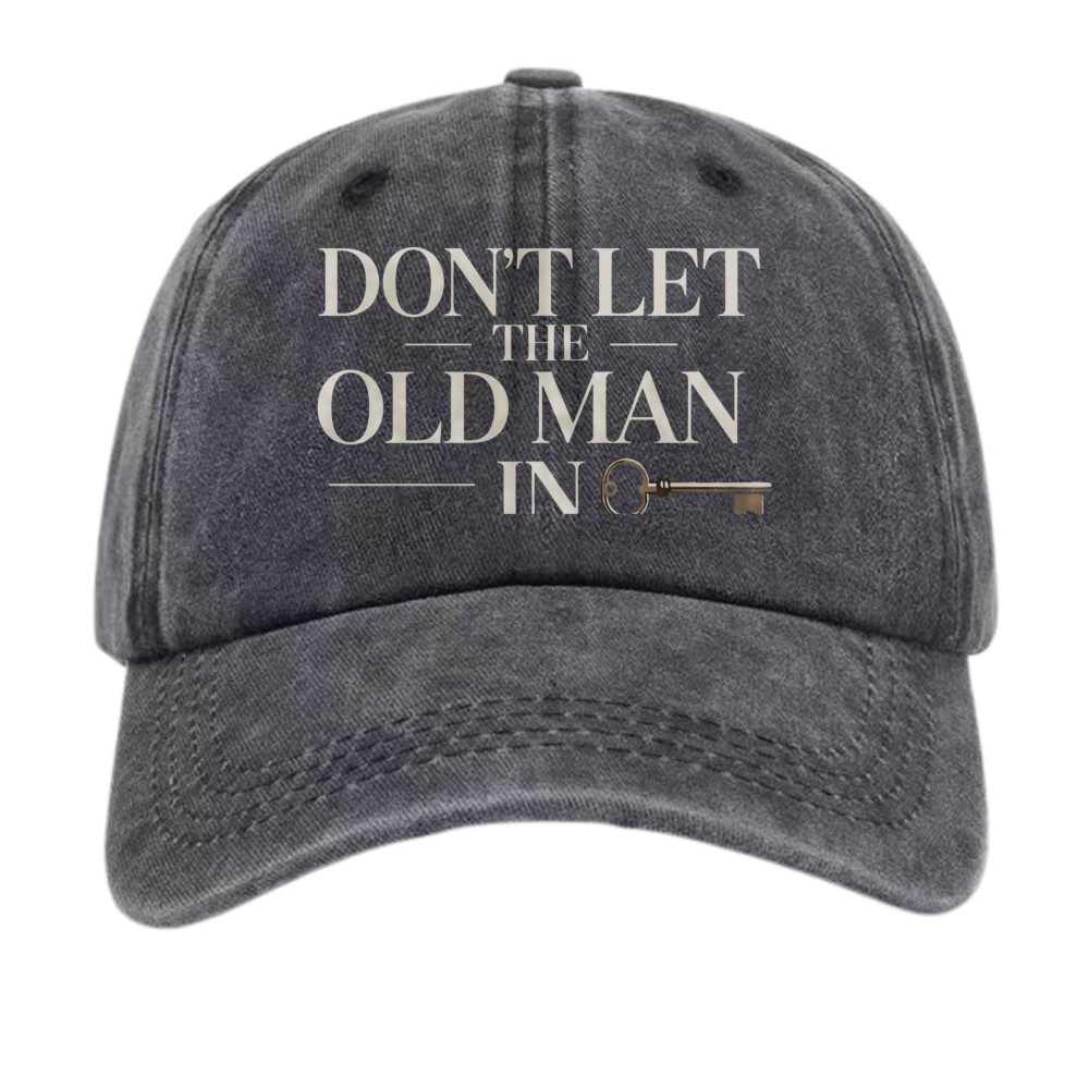 "Don't Let The Old Man In" Vintage Key Washed Baseball Cap, Adjustable,