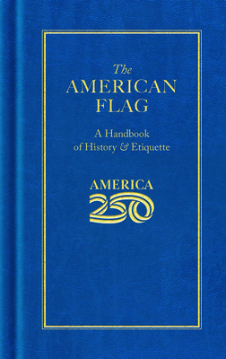 The American Flag (America 250 Edition) (Books of American Wisdom) New