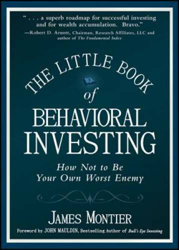 The Little Book of Behavioral Investing: How not to be your own wors - GOOD