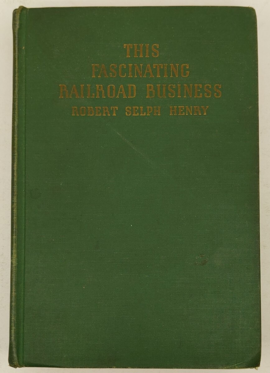 This fascinating railroad business Hardcover Book By Robert Selph Henry