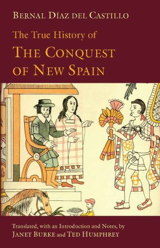 The True History of The Conquest of New Spain (Hackett Classics) by Diaz del Ca