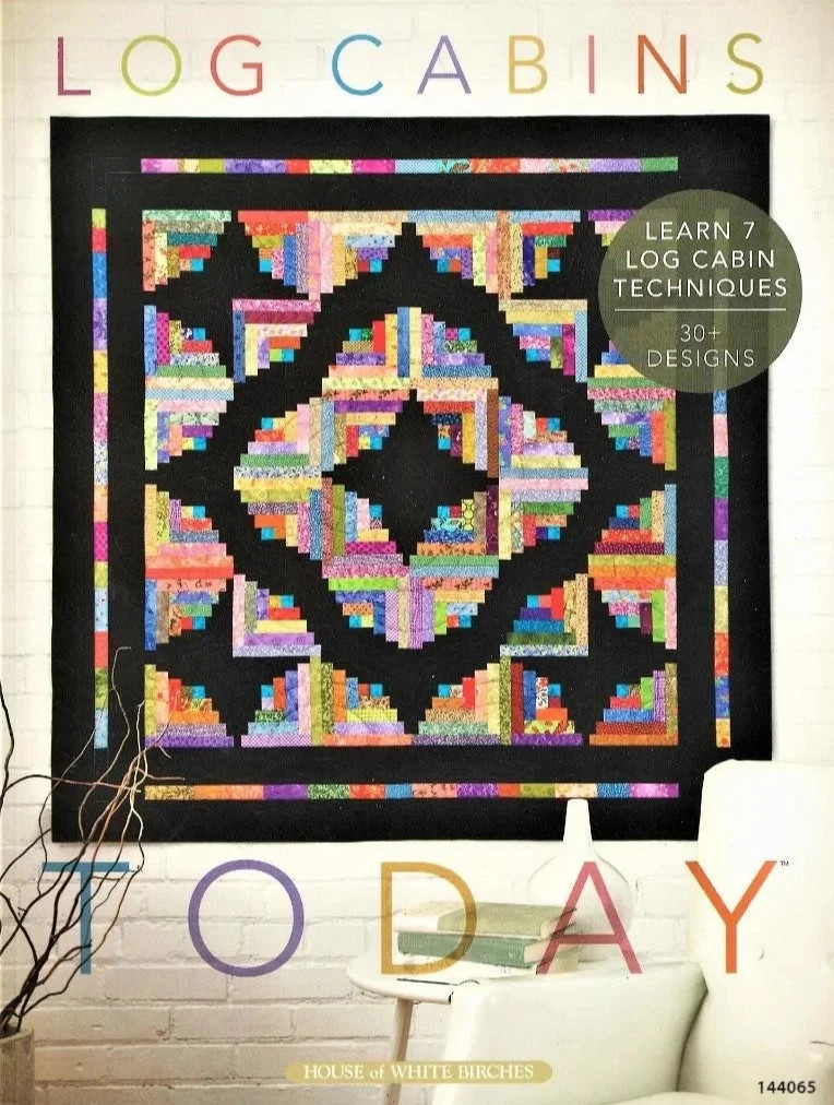 Log Cabin Today Quilting Pattern Book 30 Projects 176pgs HOWB 144065 BRAND NEW