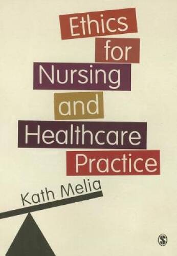 Ethics for Nursing and Healthcare Practice - Paperback By Melia, Kath - GOOD