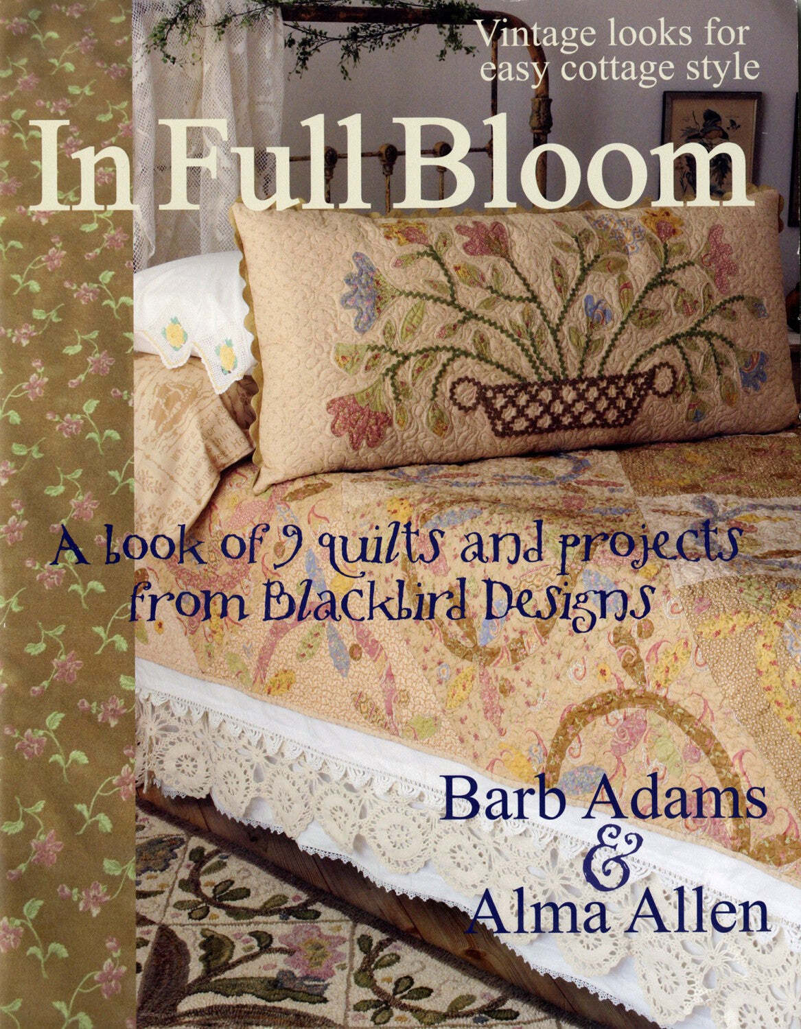 In Full Bloom Applique Quilt Pattern Book by Barb Adams and Alma Allen of Blackb