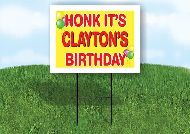 CLAYTON'S HONK ITS BIRTHDAY 18 in x 24 in Yard Sign Road Sign with Stand