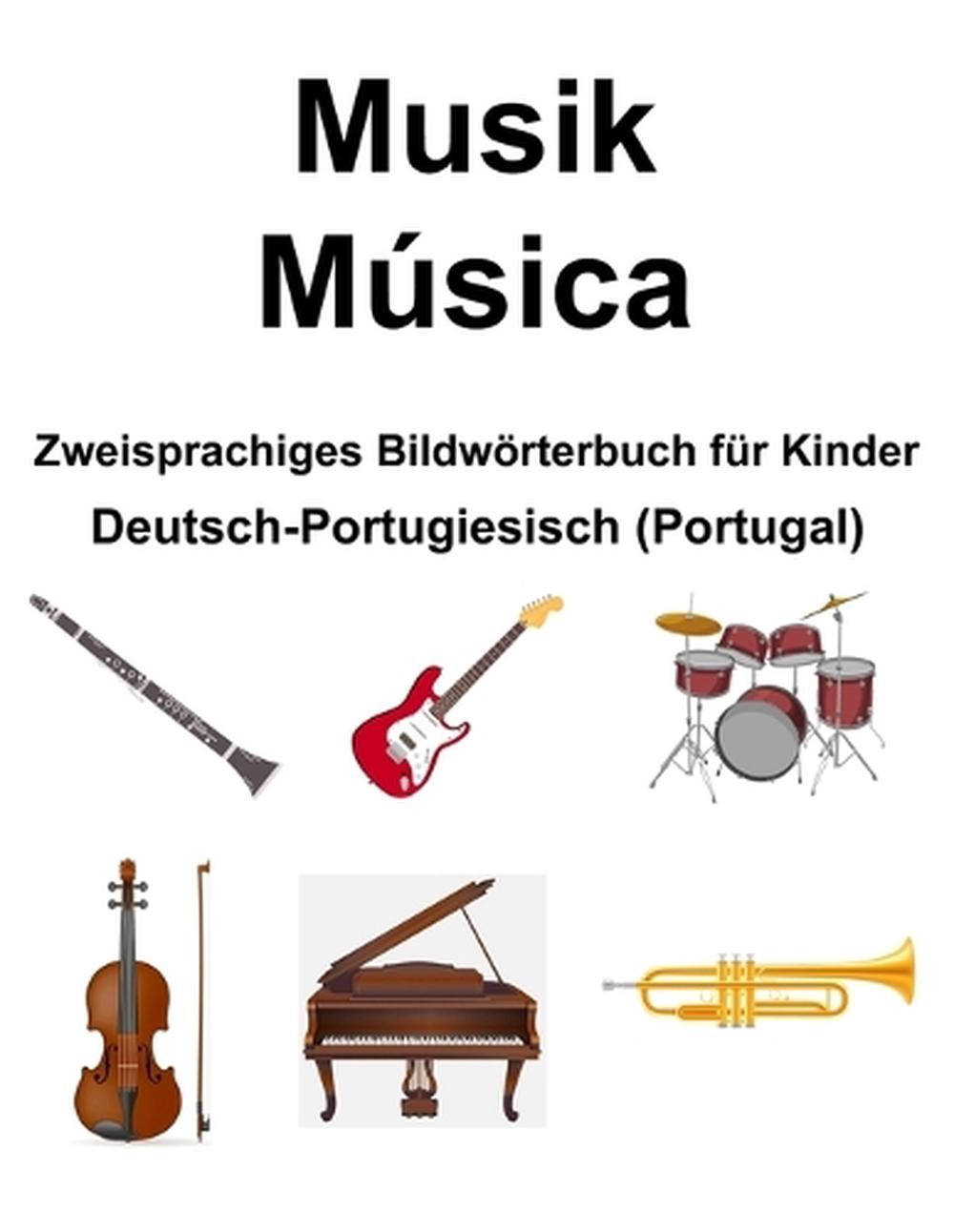 Deutsch-Portugiesisch (Portugal) Musik / Music Zweisprachiges Bildwrterbuch fr K