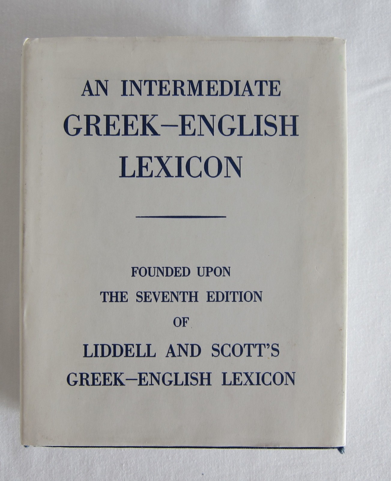 An Intermediate Greek-English Lexicon: Upon Seventh Edition of Liddell And Scott