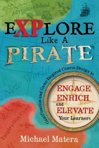 Explore Like a Pirate: Gamification and Game-Inspired Course Design  - VERY GOOD