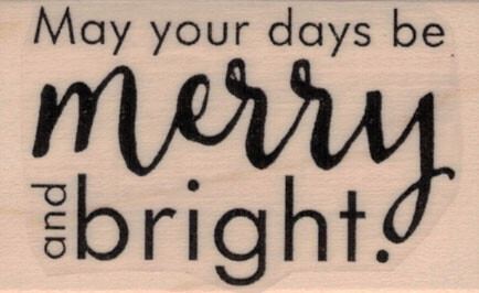 May Your Days Be Merry 1 1/2 x 2 1/4" Rubber Stamp, Christmas Stamp