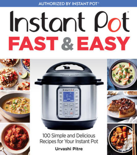 Instant Pot Fast & Easy: 100 Simple and Delicious Recipes for Your Inst - GOOD