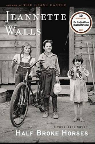 Half Broke Horses: A True-Life Novel - Hardcover By Walls, Jeannette - GOOD