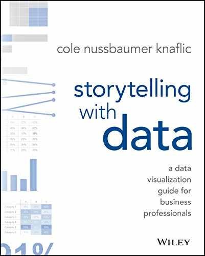 Storytelling with Data: A - Paperback, by Nussbaumer Knaflic Cole - Very Good