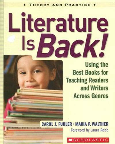 Literature Is Back!: Using the Best Books for Teaching Readers and Writer - GOOD