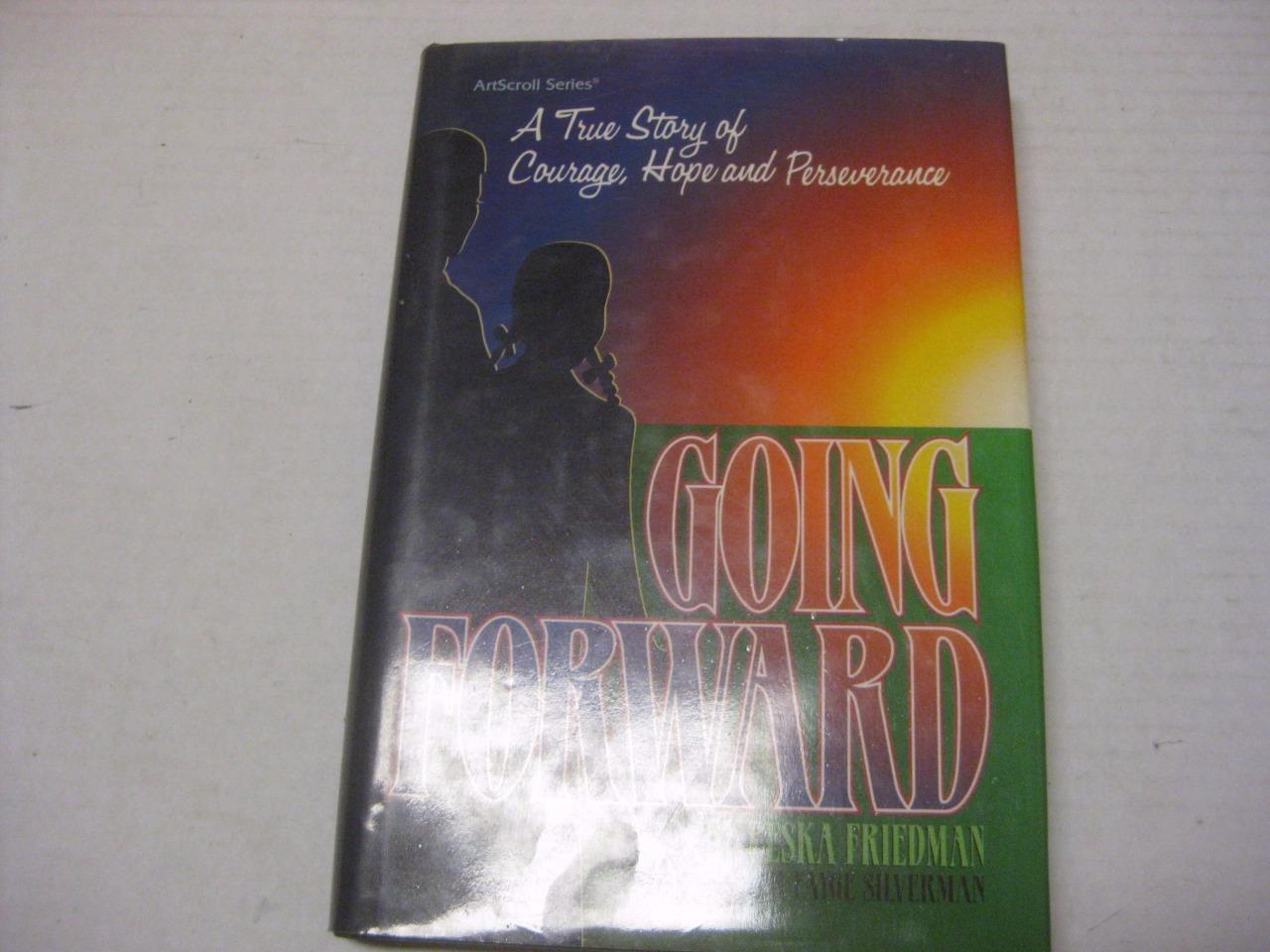 Going Forward: A True Story of Courage, Hope and Perseverance ArtScroll Mesorah