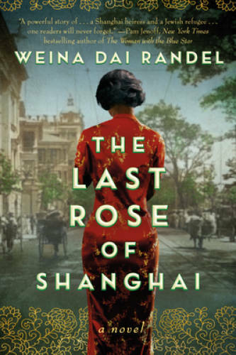 The Last Rose of Shanghai: A Novel - Paperback By Randel, Weina Dai - GOOD
