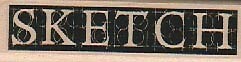 Sketch 3/4 x 2 1/2" Rubber Stamp, Mixed Media, Word/Phrase Stamp