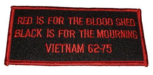 RED IS FOR THE BLOOD SHED BLACK IS FOR THE MOURNING VIETNAM 62-75 PATCH