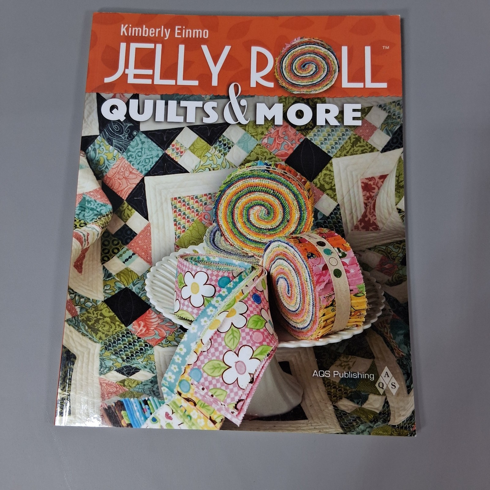Jelly Roll Quilts & More by Kimberly Einmo AQS Quilt Patterns Precut Strips Book