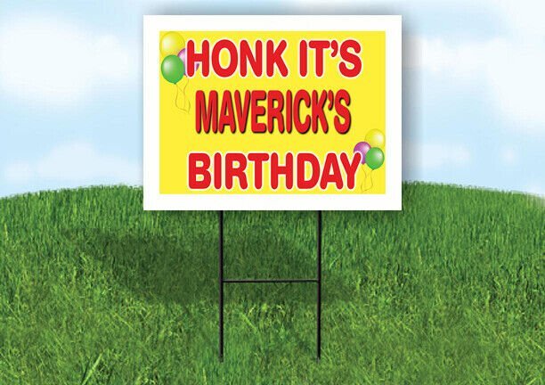MAVERICK'S HONK ITS BIRTHDAY 18 in x 24 in Yard Sign Road Sign with Stand