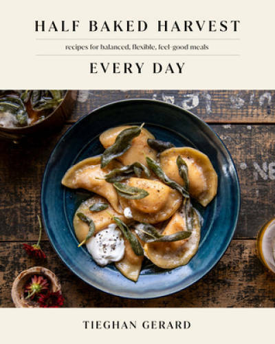 Half Baked Harvest Every Day: Recipes for Balanced, Flexible, Fee - VERY GOOD