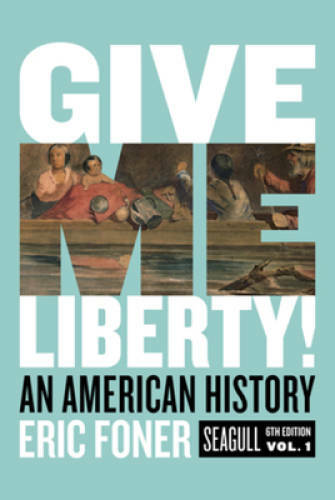 Give Me Liberty!: An American History (Seagull Sixth Edition)  (Vol. Volu - GOOD