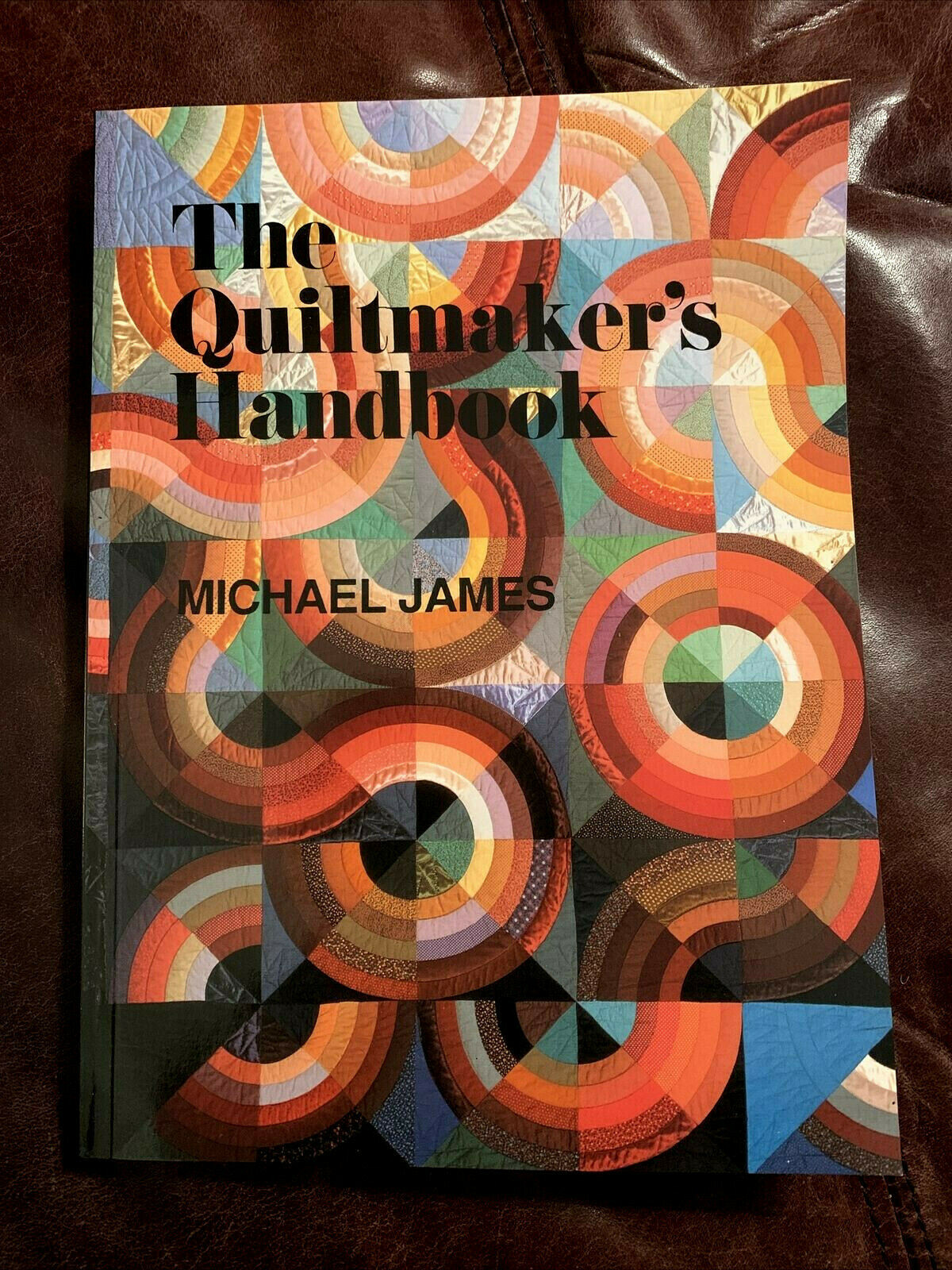 THE QUILTMAKER’S HANDBOOK: A Guide To Design And Construction- Michael James
