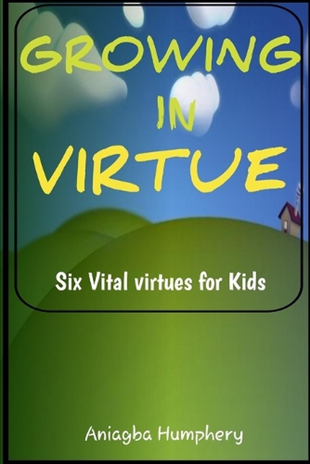 Growing in Virtue: 6 Vital virtues to handle social and spiritual life as a grow