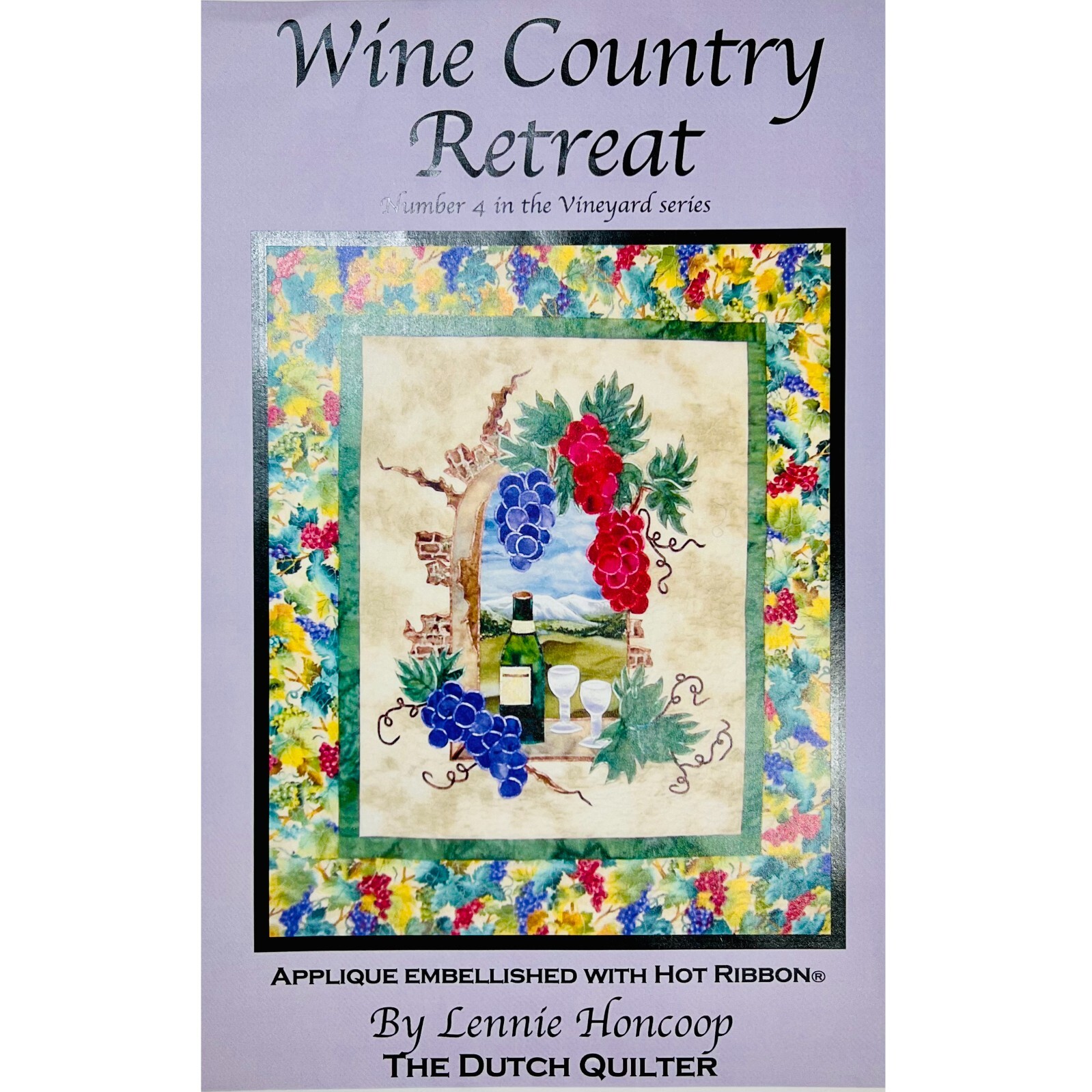 Wine Country Retreat Quilt PATTERN In the Vineyard Series #4 The Dutch Quilter