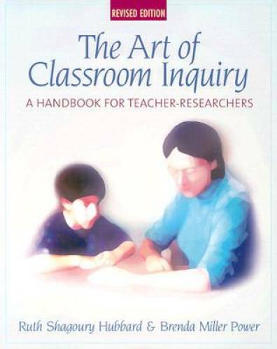 The Art of Classroom Inquiry: A Handbook for Teacher-Researchers - GOOD