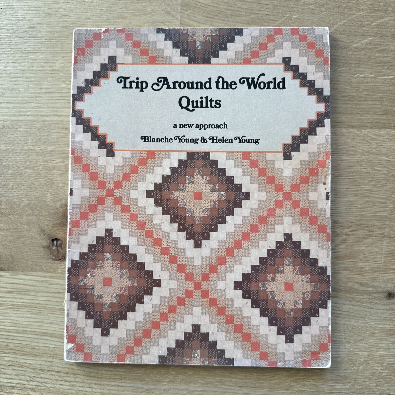 Trip Around the World Quilts A New Approach Blanche & Helen Young 80s Vintage