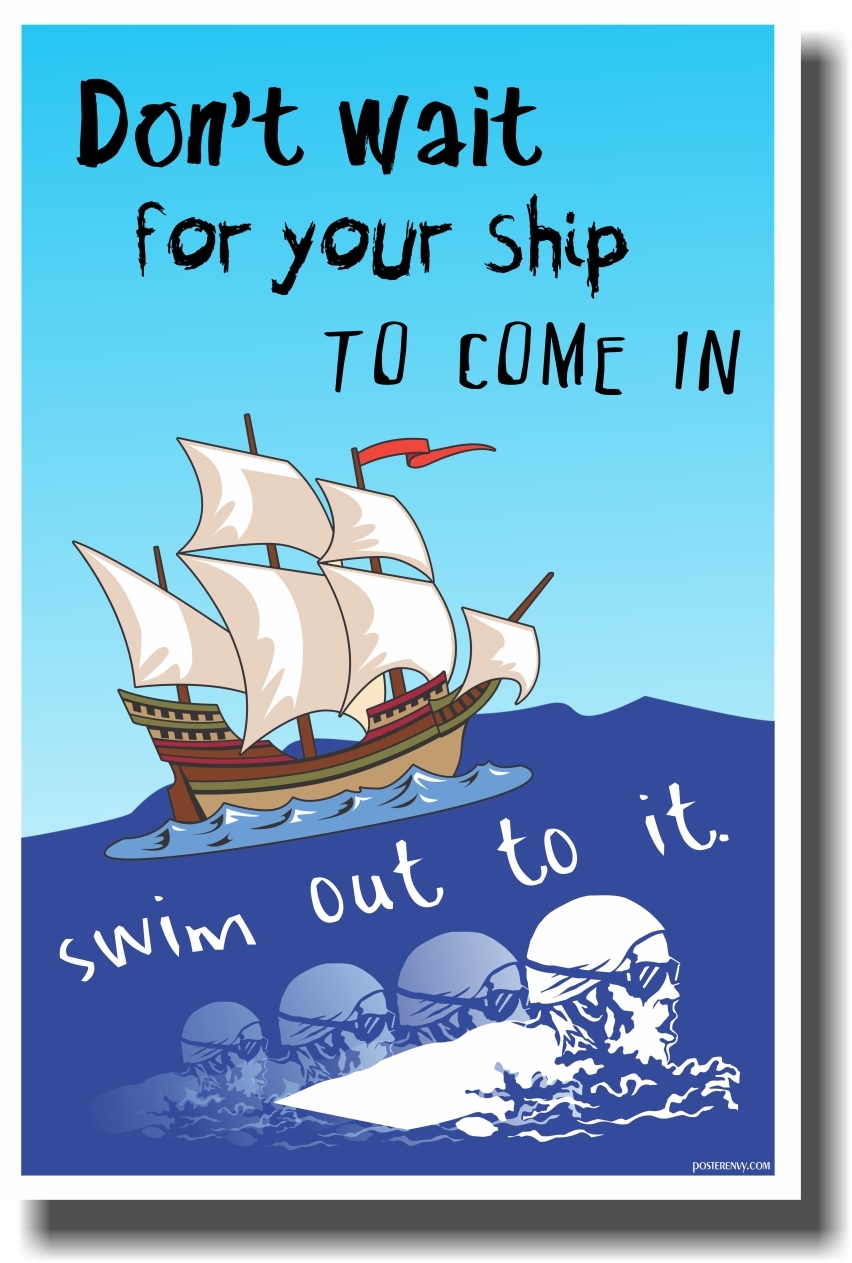 Don't Wait For Your Ship - NEW Classroom Motivational Poster